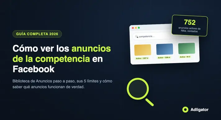 Cómo ver los anuncios de la competencia en Facebook: guía 2026 con Biblioteca de Anuncios y conteos exactos
